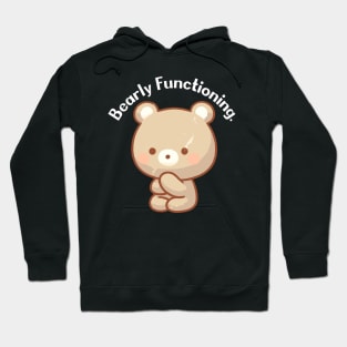 Bearly functioning Hoodie